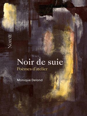 cover image of Noir de suie--Poèmes d'atelier